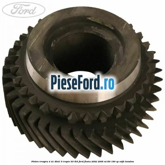 Pinion treapta 4 41 dinti 5 trepte B5/IB5 Ford Fiesta 2002-2005 ST150 150 cp N4JB benzina