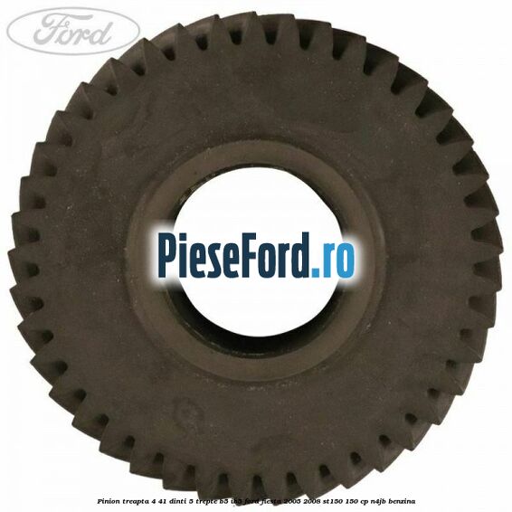 Pinion treapta 4 41 dinti 5 trepte B5/IB5 Ford Fiesta 2005-2008 ST150 150 cp N4JB benzina