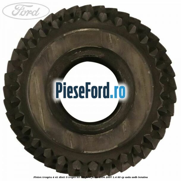 Pinion treapta 4 41 dinti 5 trepte B5/IB5 Ford Focus 2004-2007 1.4 80 cp ASDA, ASDB benzina
