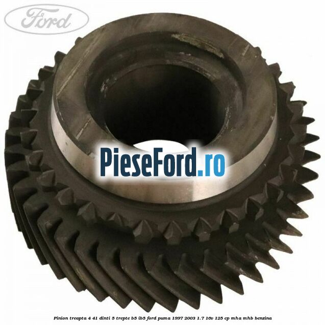 Pinion treapta 4 41 dinti 5 trepte B5/IB5 Ford Puma 1997-2003 1.7 16V 125 cp MHA, MHB benzina