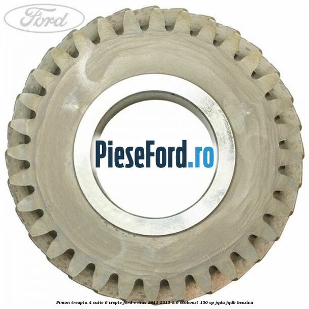 Pinion treapta 4 cutie 6 trepte Ford C-Max 2011-2015 1.6 EcoBoost 150 cp JQDA, JQDB benzina