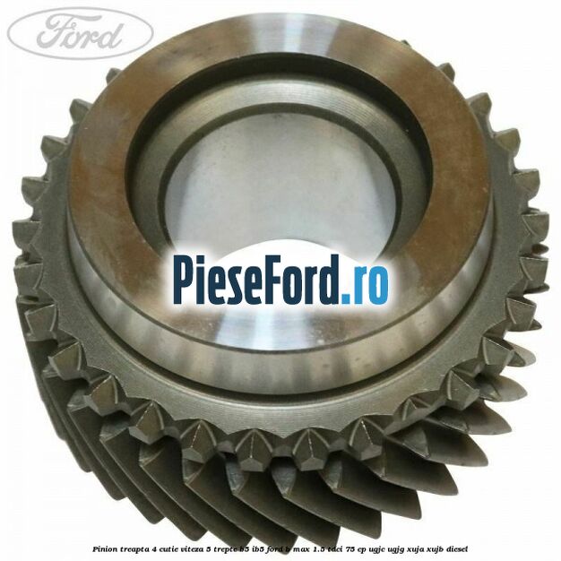 Pinion treapta 4 cutie viteza 5 trepte B5/IB5 Ford B-Max 1.5 TDCi 75 cp UGJC, UGJG, XUJA, XUJB diesel