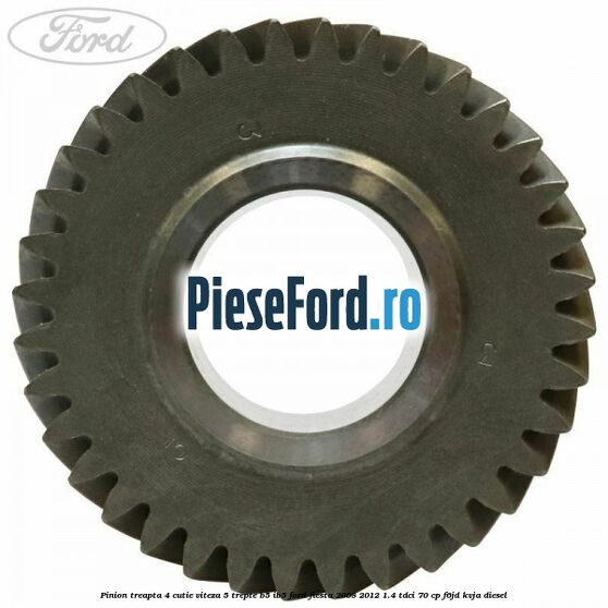 Pinion treapta 4 cutie viteza 5 trepte B5/IB5 Ford Fiesta 2008-2012 1.4 TDCi 70 cp F6JD, KVJA diesel