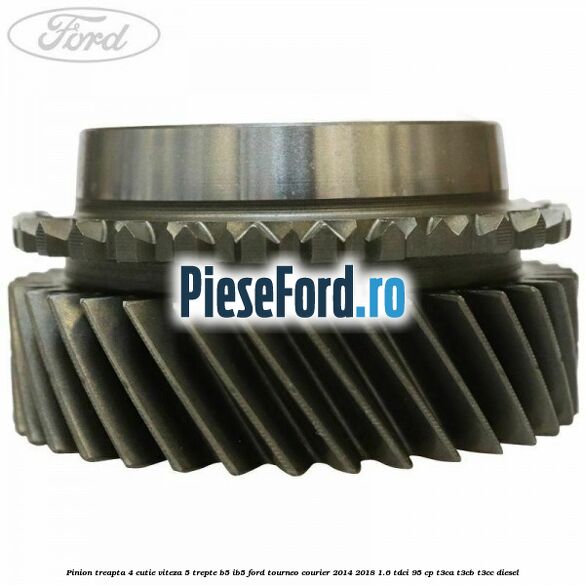 Pinion treapta 4 cutie viteza 5 trepte B5/IB5 Ford Tourneo Courier 2014-2018 1.6 TDCi 95 cp T3CA, T3CB, T3CC diesel