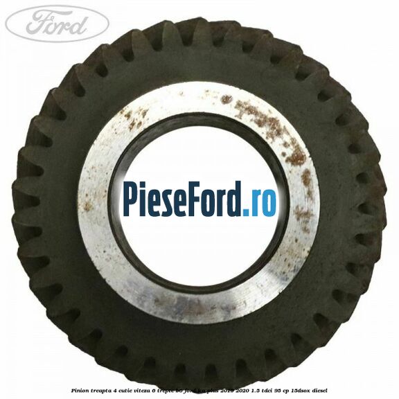 Pinion treapta 4 cutie viteza 6 trepte B6 Ford Ka plus 2019-2020 1.5 TDCI 95 cp 15DSOX diesel