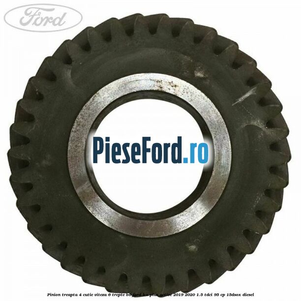 Pinion treapta 4 cutie viteza 6 trepte B6 Ford Ka plus Active 2019-2020 1.5 TDCI 95 cp 15DSOX diesel