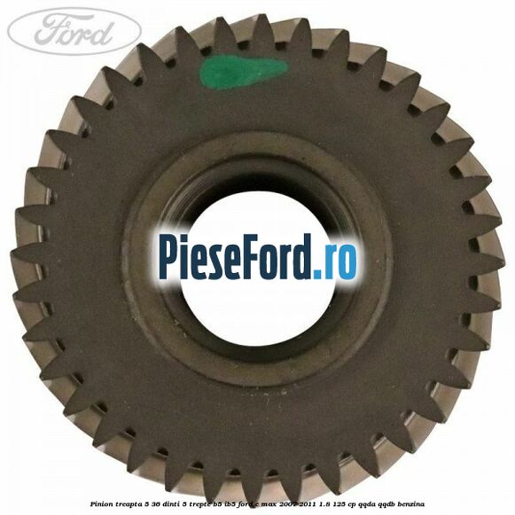 Pinion treapta 5 36 dinti 5 trepte B5/IB5 Ford C-Max 2007-2011 1.8 125 cp QQDA, QQDB benzina