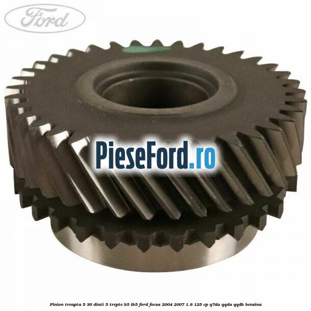 Pinion treapta 5 36 dinti 5 trepte B5/IB5 Ford Focus 2004-2007 1.8 125 cp Q7DA, QQDA, QQDB benzina