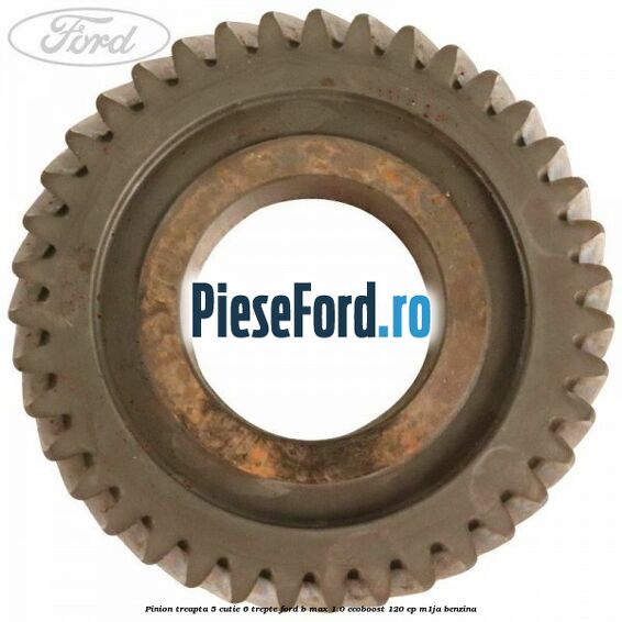 Pinion treapta 5 cutie 6 trepte Ford B-Max 1.0 EcoBoost 120 cp M1JA benzina