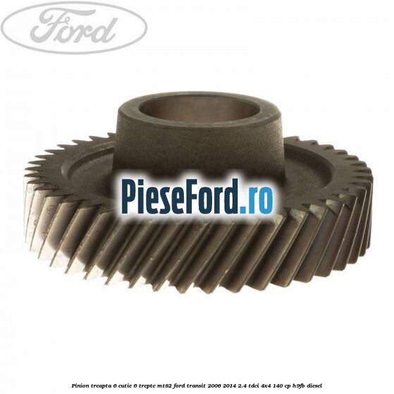 Pinion treapta 6 cutie 6 trepte MT82 Ford Transit 2006-2014 2.4 TDCi 4x4 140 cp Pinion treapta 6 cutie 6 trepte MT82 Ford Transit 2006-2014 2.4 TDCi 4x4 140 cp H9FB diesel