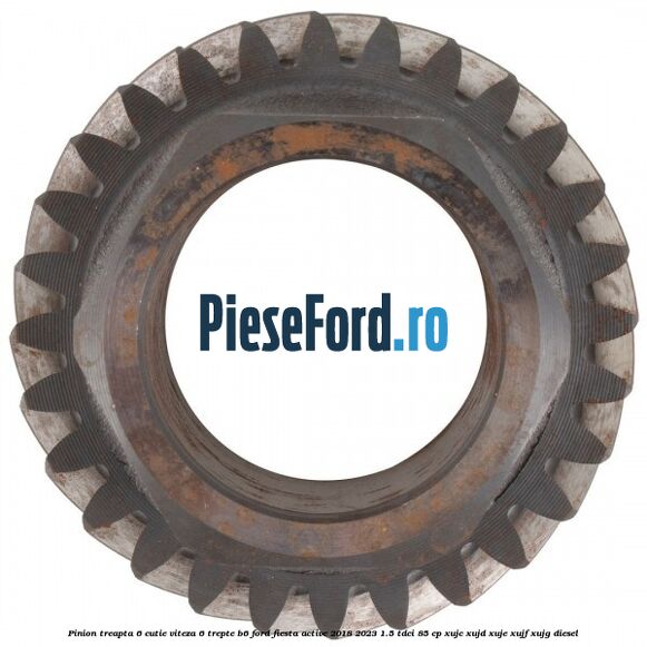 Pinion treapta 6 cutie viteza 6 trepte B6 Ford Fiesta Active 2018-2023 1.5 TDCi 85 cp XUJC, XUJD, XUJE, XUJF, XUJG diesel