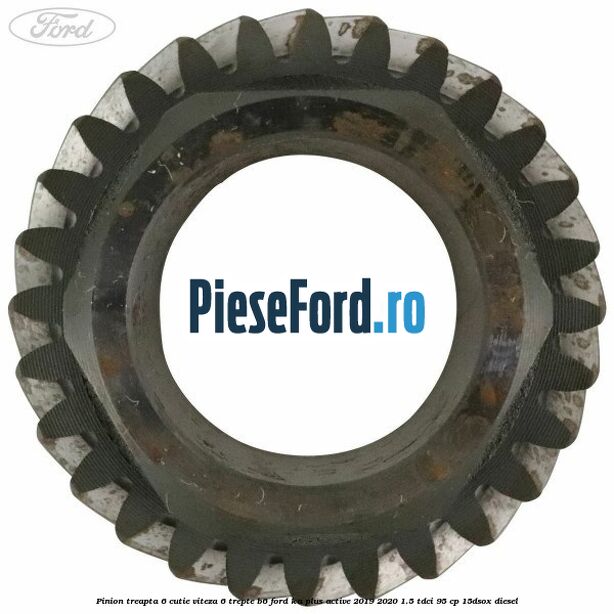 Pinion treapta 6 cutie viteza 6 trepte B6 Ford Ka plus Active 2019-2020 1.5 TDCI 95 cp 15DSOX diesel