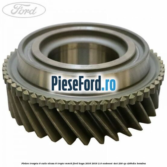 Pinion treapta 6 cutie viteza 6 trepte MMT6 Ford Kuga 2016-2018 2.0 EcoBoost 4x4 230 cp C20HDTX benzina