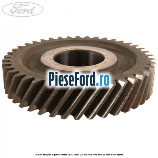 Pinion treapta 6 Ford Transit 2019-2023 2.0 EcoBlue RWD 185 cp BCRA, BCRB diesel