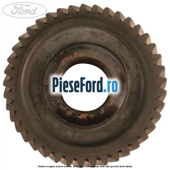 Pinion treapta 6 Ford Transit 2019-2023 2.0 EcoBlue RWD 185 cp BCRA, BCRB diesel
