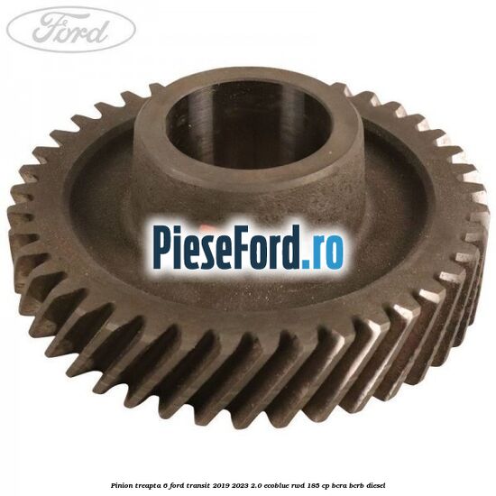 Pinion treapta 6 Ford Transit 2019-2023 2.0 EcoBlue RWD 185 cp BCRA, BCRB diesel
