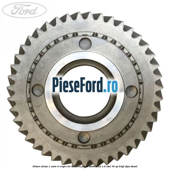 Pinion viteza 1 cutie 5 trepte B5/IB5 Ford Fiesta 2008-2012 1.6 TDCi 75 cp HHJF, UBJA diesel
