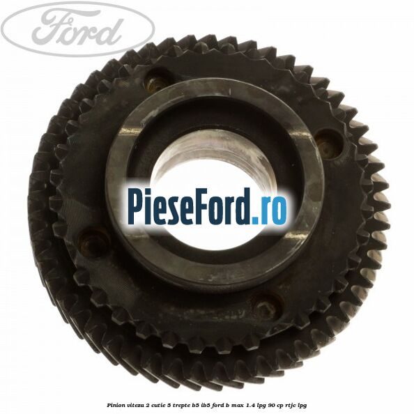Pinion viteza 2 cutie 5 trepte B5/IB5 Ford B-Max 1.4 LPG 90 cp RTJC LPG