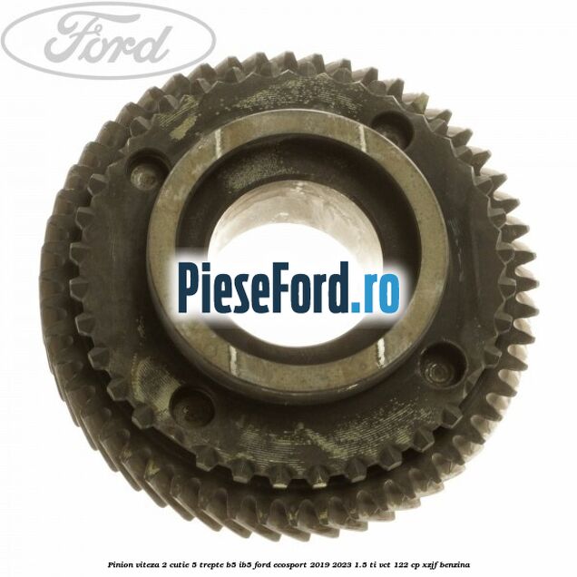 Pinion viteza 2 cutie 5 trepte B5/IB5 Ford EcoSport 2019-2023 1.5 Ti-VCT 122 cp XZJF benzina