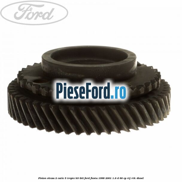 Pinion viteza 2 cutie 5 trepte B5/IB5 Ford Fiesta 1996-2001 1.8 D 60 cp RTJ, RTK diesel