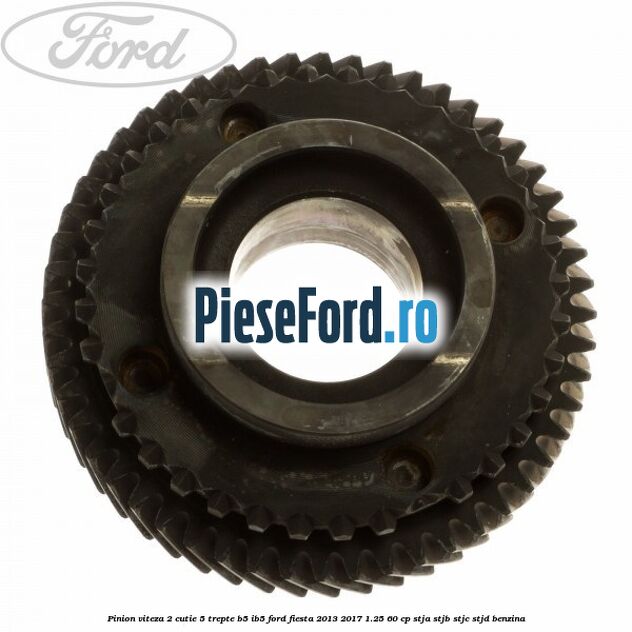 Pinion viteza 2 cutie 5 trepte B5/IB5 Ford Fiesta 2013-2017 1.25 60 cp STJA, STJB, STJC, STJD benzina