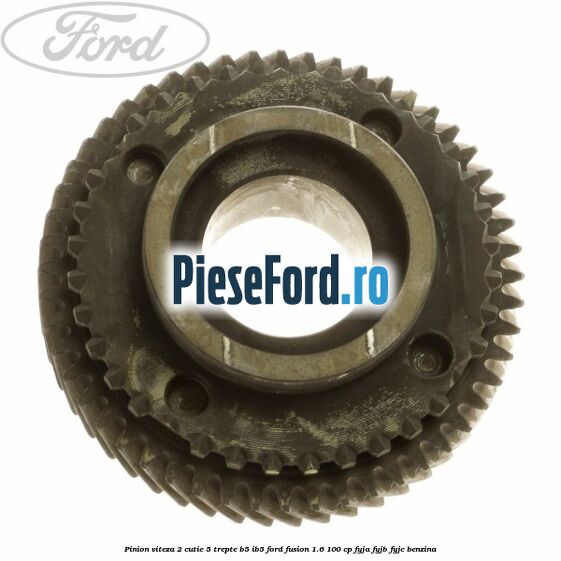 Pinion viteza 2 cutie 5 trepte B5/IB5 Ford Fusion 1.6 100 cp FYJA, FYJB, FYJC benzina