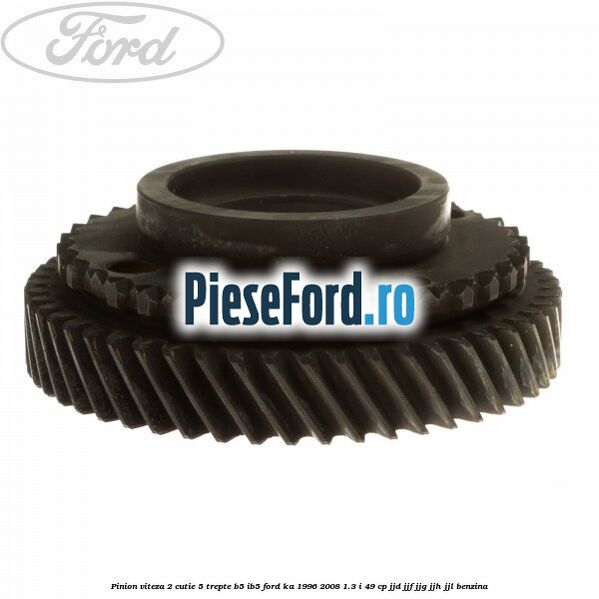 Pinion viteza 2 cutie 5 trepte B5/IB5 Ford Ka 1996-2008 1.3 i 49 cp JJD, JJF, JJG, JJH, JJL benzina