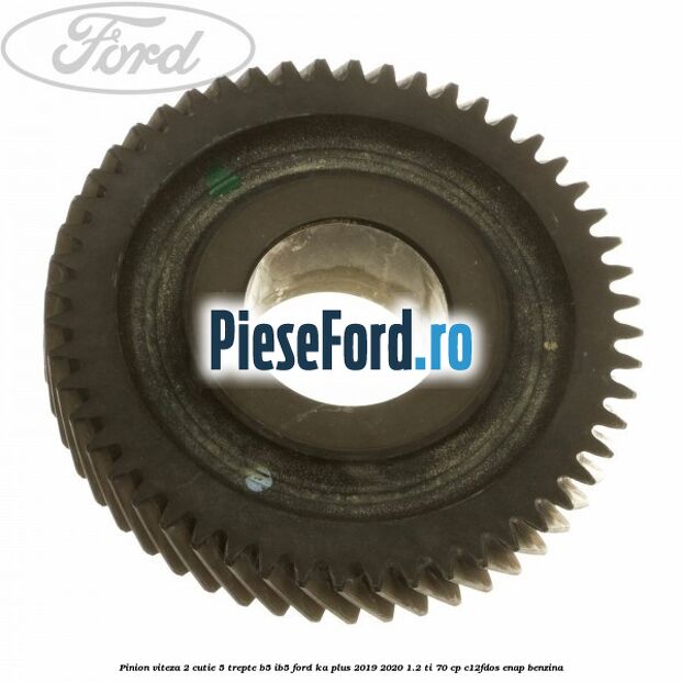 Pinion viteza 2 cutie 5 trepte B5/IB5 Ford Ka plus 2019-2020 1.2 Ti 70 cp C12FDOS, ENAP benzina