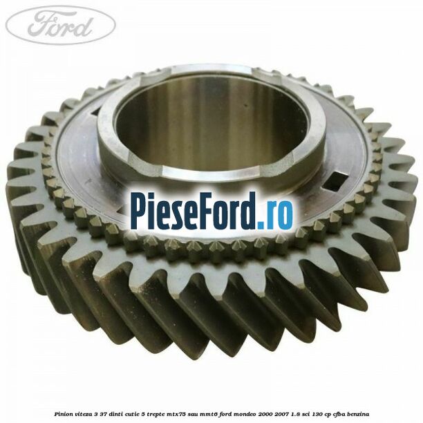 Pinion viteza 3 37 dinti cutie 5 trepte MTX75 sau MMT6 Ford Mondeo 2000-2007 1.8 SCi 130 cp CFBA benzina