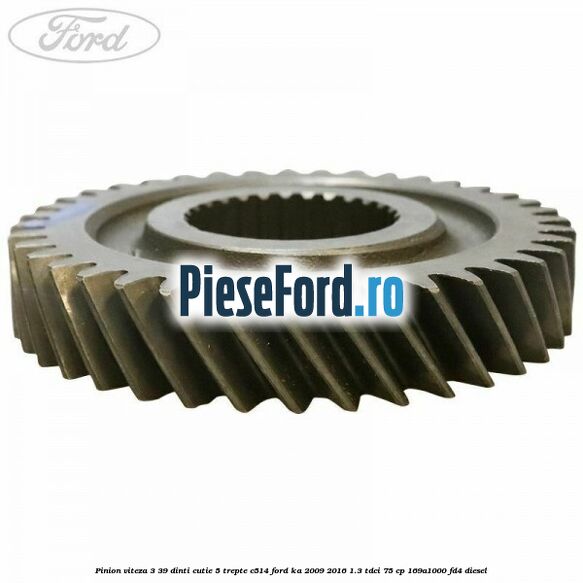 Pinion viteza 3 39 dinti cutie 5 trepte C514 Ford Ka 2009-2016 1.3 TDCi 75 cp 169A1000, FD4 diesel