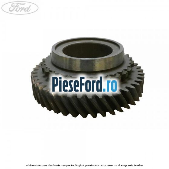 Pinion viteza 3 41 dinti cutie 5 trepte B5/IB5 Ford Grand C-Max 2016-2020 1.6 Ti 85 cp XTDA benzina
