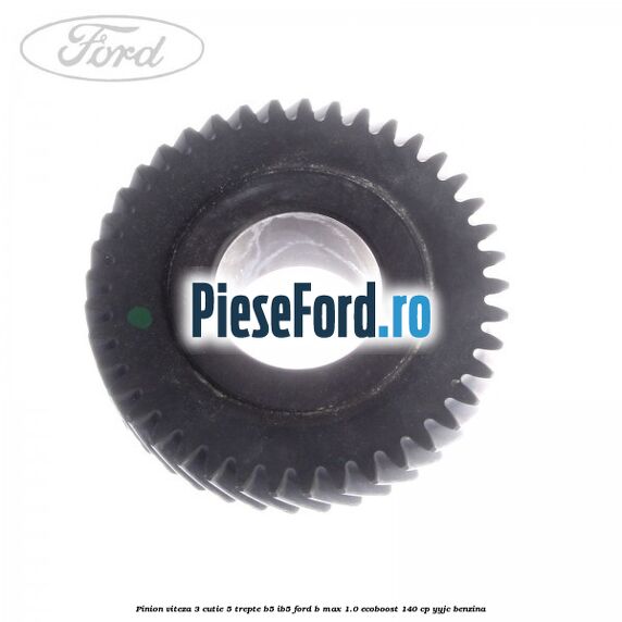 Pinion viteza 3 cutie 5 trepte B5/IB5 Ford B-Max 1.0 EcoBoost 140 cp YYJC benzina