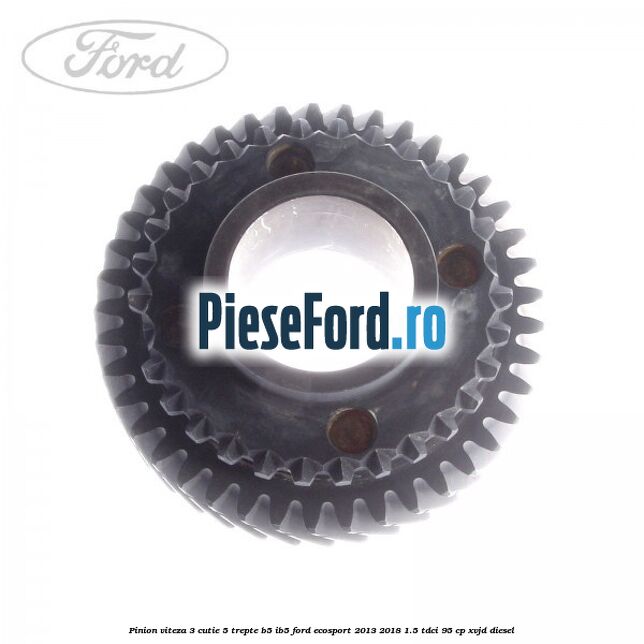 Pinion viteza 3 cutie 5 trepte B5/IB5 Ford EcoSport 2013-2018 1.5 TDCi 95 cp XVJD diesel