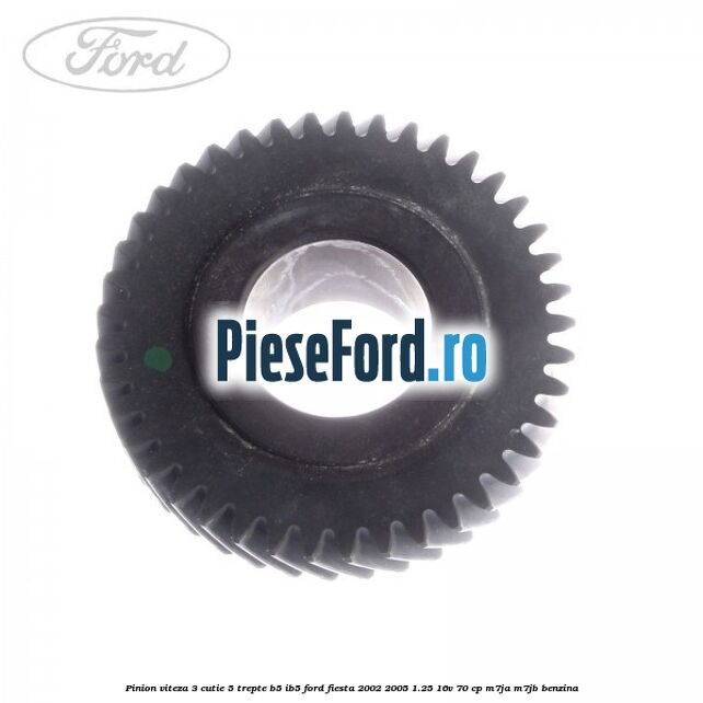 Pinion viteza 3 cutie 5 trepte B5/IB5 Ford Fiesta 2002-2005 1.25 16V 70 cp M7JA, M7JB benzina