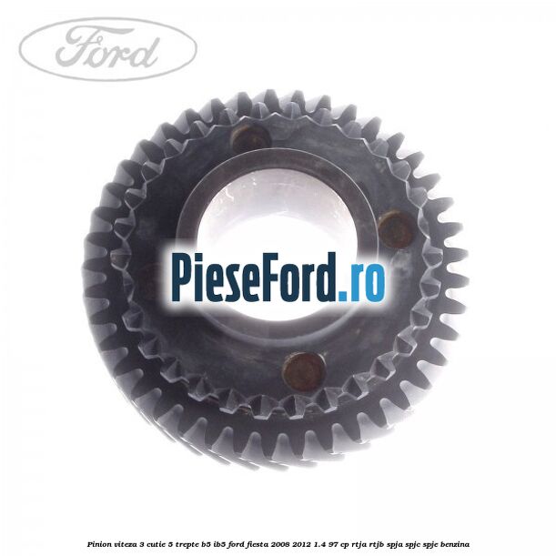 Pinion viteza 3 cutie 5 trepte B5/IB5 Ford Fiesta 2008-2012 1.4 97 cp RTJA, RTJB, SPJA, SPJC, SPJE benzina