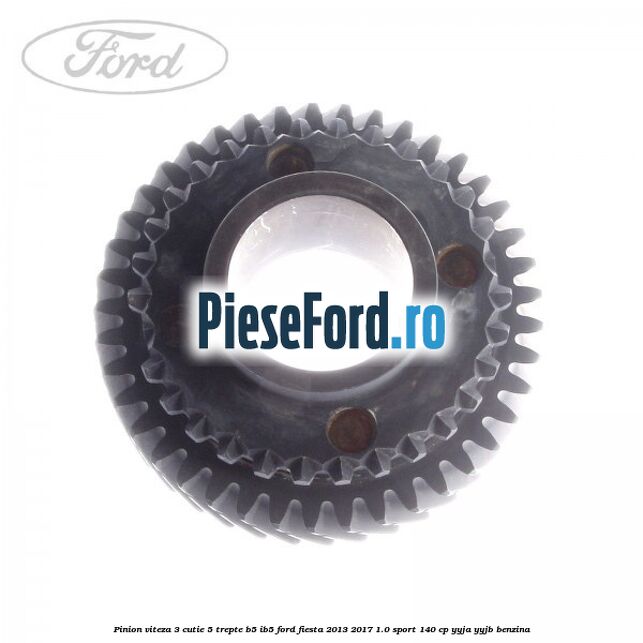 Pinion viteza 3 cutie 5 trepte B5/IB5 Ford Fiesta 2013-2017 1.0 Sport 140 cp YYJA, YYJB benzina