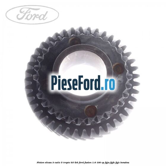 Pinion viteza 3 cutie 5 trepte B5/IB5 Ford Fusion 1.6 100 cp FYJA, FYJB, FYJC benzina