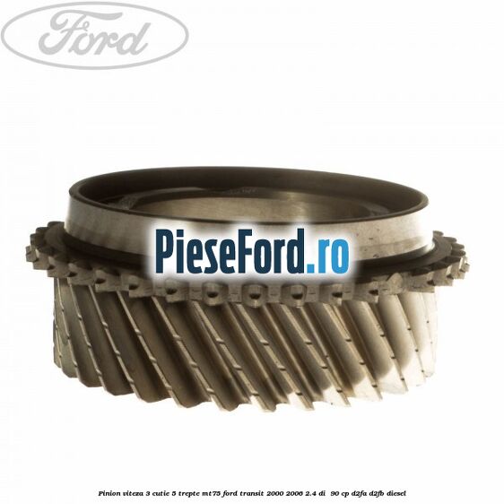 Pinion viteza 3 cutie 5 trepte MT75 Ford Transit 2000-2006 2.4 DI  90 cp D2FA, D2FB diesel