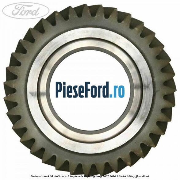Pinion viteza 4 35 dinti cutie 5 trepte MTX75 Ford Galaxy 2007-2014 1.8 TDCi 100 cp FFWA diesel