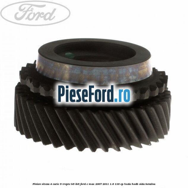 Pinion viteza 4 cutie 5 trepte B5/IB5 Ford C-Max 2007-2011 1.6 116 cp HXDA, HXDB, SIDA benzina