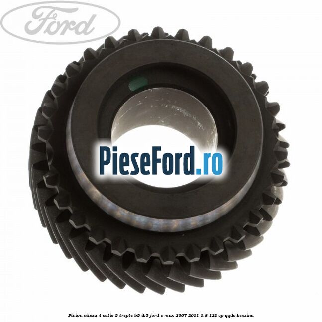 Pinion viteza 4 cutie 5 trepte B5/IB5 Ford C-Max 2007-2011 1.8 122 cp QQDC benzina