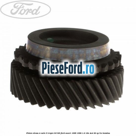 Pinion viteza 4 cutie 5 trepte B5/IB5 Ford Escort 1995-1998 1.6 16V 4x4 90 cp L1E benzina