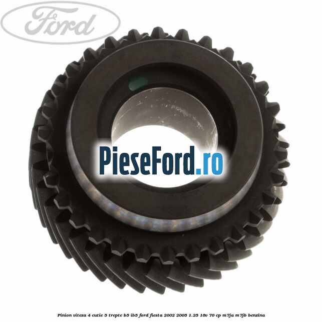 Pinion viteza 4 cutie 5 trepte B5/IB5 Ford Fiesta 2002-2005 1.25 16V 70 cp M7JA, M7JB benzina