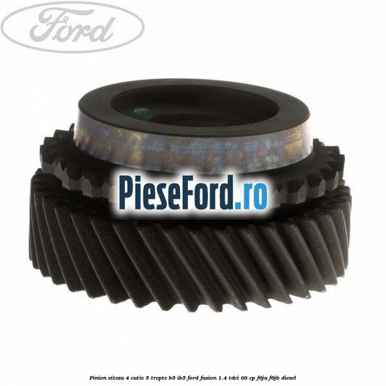 Pinion viteza 4 cutie 5 trepte B5/IB5 Ford Fusion 1.4 TDCi 68 cp F6JA, F6JB diesel