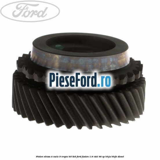 Pinion viteza 4 cutie 5 trepte B5/IB5 Ford Fusion 1.6 TDCi 90 cp HHJA, HHJB diesel