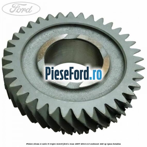 Pinion viteza 4 cutie 6 trepte MMT6 Ford S-Max 2007-2014 2.0 EcoBoost 240 cp TPWA benzina