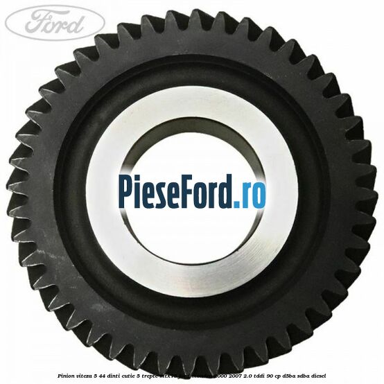 Pinion viteza 5 44 dinti cutie 5 trepte MTX75 Ford Mondeo 2000-2007 2.0 TDDI 90 cp D5BA, SDBA diesel