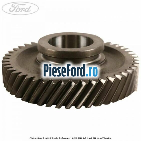 Pinion viteza 5 cutie 5 trepte Ford EcoSport 2019-2023 1.5 Ti-VCT 122 cp XZJF benzina