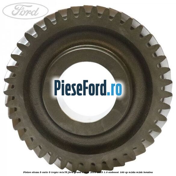 Pinion viteza 5 cutie 5 trepte MTX75 Ford Grand C-Max 2011-2015 1.0 EcoBoost 100 cp M2DA, M2DC benzina