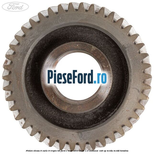 Pinion viteza 6 cutie 6 trepte B6 Ford C-Max 2011-2015 1.0 EcoBoost 125 cp M1DA, M1DD benzina